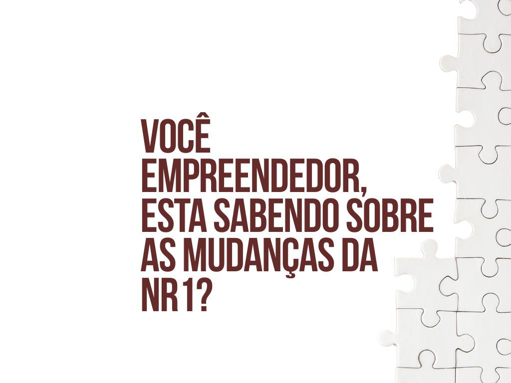Você empreendedor, esta sabendo sobre as mudanças da&nbsp;NR1?